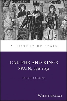 Caliphs and Kings: Spain 796-1031(English, Other digital, Collins Roger)