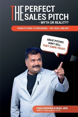 The Perfect Sales Pitch(English, Paperback, Vikas Krishna Kumar Jain)