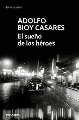 El sueno de los heroes / Dream of Heroes(Spanish, Paperback, Bioy Casares Adolfo)