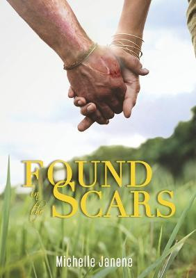 Found in the Scars(English, Paperback, Janene Michelle)