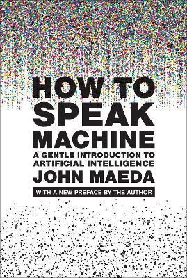 How to Speak Machine, with a new preface by the author(English, Paperback, Maeda John)