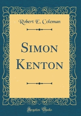 Simon Kenton (Classic Reprint)(English, Hardcover, Coleman Robert E.)