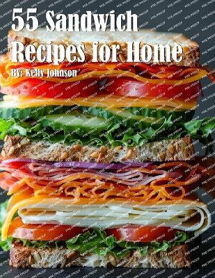 55 Sandwich Recipes for Home(English, Paperback, Johnson Kelly)