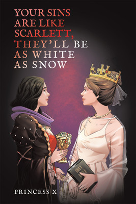 Your Sins are Like Scarlett, They'll be as White as Snow(Paperback, Princess X)