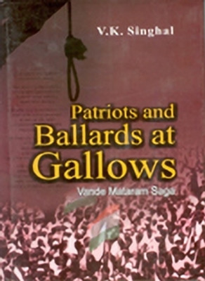 Patriots and Ballards At Gallows(Paperback, Vinod Singhal)