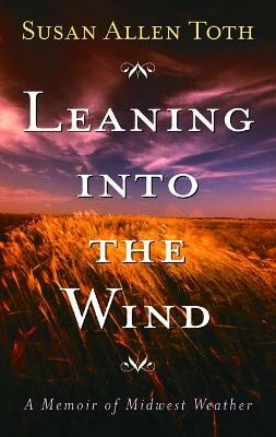 Leaning Into The Wind(English, Hardcover, Toth Susan Allen)