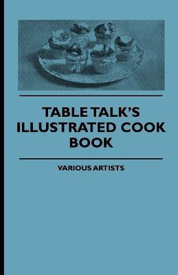 Table Talk's Illustrated Cook Book(English, Paperback, Various)