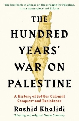 The Hundred Years' War on Palestine(English, Paperback, Khalidi Rashid I.)