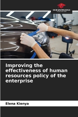 Improving the effectiveness of human resources policy of the enterprise(English, Paperback, Kienya Elena)