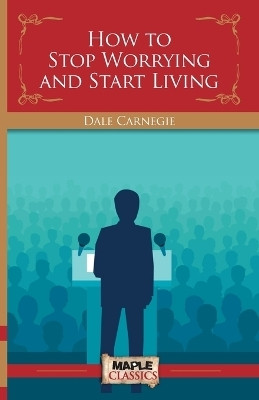 How To Stop Worrying and Start Living(English, Paperback, Carnegie Dale)
