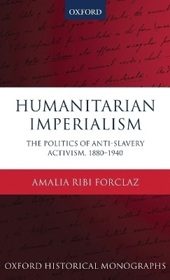 Humanitarian Imperialism(English, Hardcover, Ribi Forclaz Amalia)