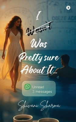 I Was Pretty Sure About It(English, Paperback, Shivani Sharma)