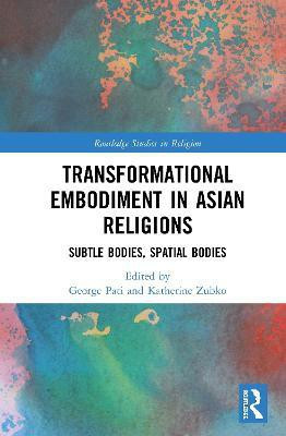 Transformational Embodiment in Asian Religions(English, Hardcover, unknown)