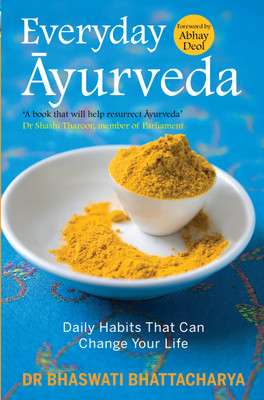 Everyday Ayurveda(English, Paperback, Bhattacharya Bhaswati)