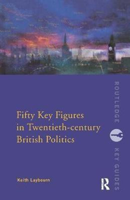 Fifty Key Figures in Twentieth Century British Politics(English, Paperback, Layborn Keith)