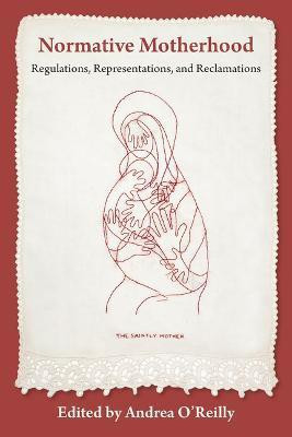 Normative Motherhood:(English, Paperback, O'Reilly Andrea)
