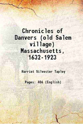 Chronicles of Danvers (old Salem village) Massachusetts, 1632-1923 1923 [Hardcover](Hardcover, Harriet Silvester Tapley)