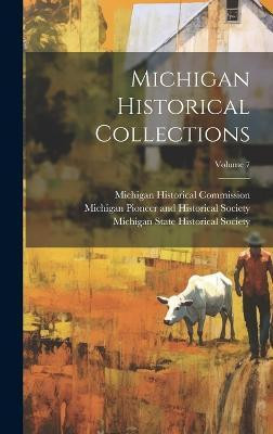Michigan Historical Collections; Volume 7(English, Hardcover, Commission Michigan Historical)