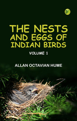 The Nests and Eggs of Indian Birds, Volume 1(Paperback, Allan Octavian Hume)
