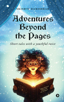 Adventures Beyond the Pages  - Short tales with a youthful twist(English, Paperback, Srishti Damodhar)