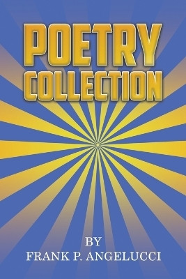 Poetry Collection(English, Paperback, Angelucci Frank P)