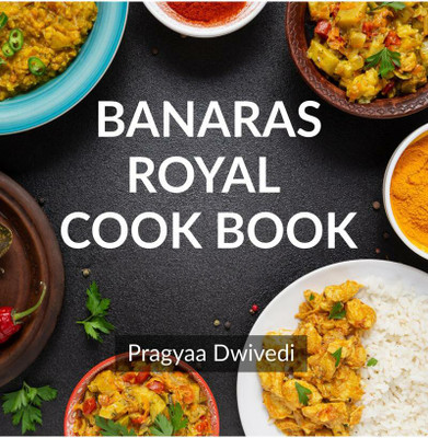 BANARAS ROYAL COOK BOOK(English, Paperback, Pragyaa Dwivedi)