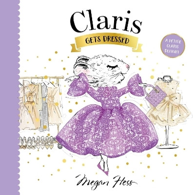Claris Gets Dressed(English, Board book, Hess Megan)