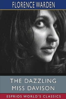 The Dazzling Miss Davison (Esprios Classics)(English, Paperback, Warden Florence)