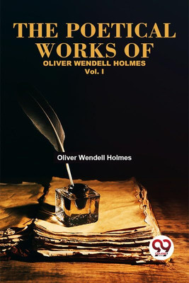 The Poetical Works Of Oliver Wendell Holmes Vol.-1(English, Paperback, Wendell Holmes Oliver)