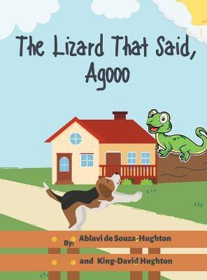 The Lizard That Said, Agooo(English, Hardcover, de Souza-Hughton Ablavi)