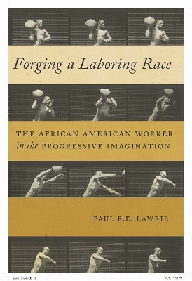 Forging a Laboring Race(English, Hardcover, Lawrie Paul R.D.)