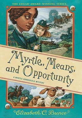 Myrtle, Means, and Opportunity (Myrtle Hardcastle Mystery 5)(English, Hardcover, Bunce Elizabeth C.)