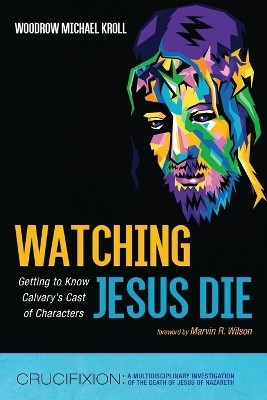 Watching Jesus Die(English, Paperback, Kroll Woodrow Michael)