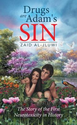 Drugs are Adam's Sin The Story of the First Neurotoxicity in History(Paperback, Zaid Al-Jluwi)