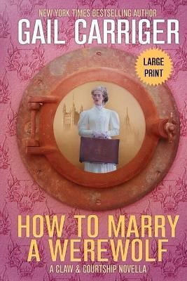 How to Marry a Werewolf(English, Paperback, Carriger Gail)