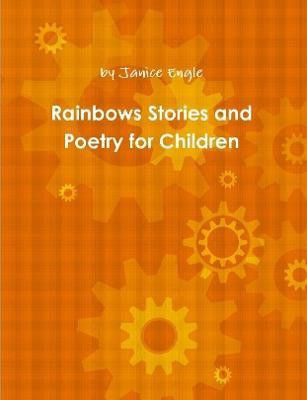 Rainbows Stories and Poetry for Children(English, Paperback, Engle Meet Little Mouse Janice)