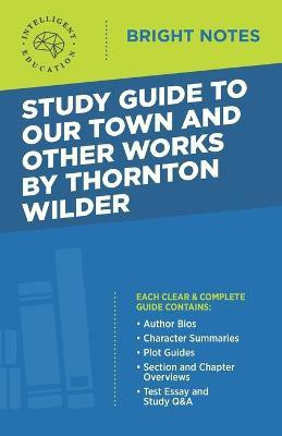 Study Guide to Our Town and Other Works by Thornton Wilder(English, Paperback, unknown)