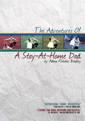 The Adventures of A Stay-At-Home Dad(English, Paperback, Bradley Adam)