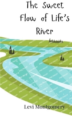 The Sweet Flow of Life's River(English, Hardcover, Montgomery Levi)