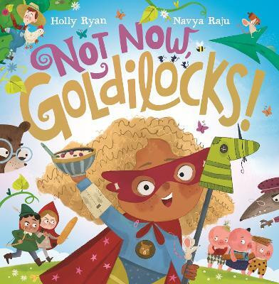Not Now, Goldilocks!(English, Paperback, Ryan Holly)