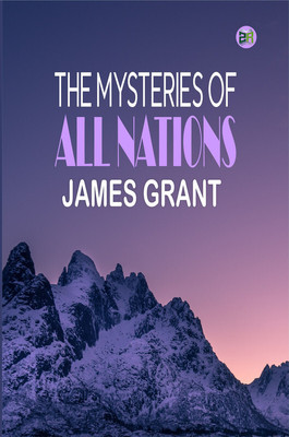 The Mysteries of All Nations(Paperback, James Grant)