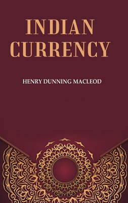 Indian Currency(Paperback, Henry Dunning Macleod)