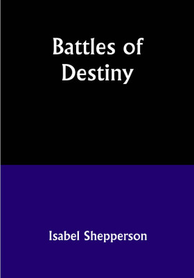 Battles of Destiny(Paperback, Isabel Shepperson)