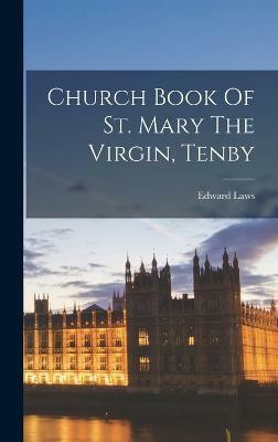 Church Book Of St. Mary The Virgin, Tenby(English, Hardcover, Laws Edward)