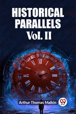 Historical Parallels Vol. II (Edition2023)(English, Paperback, Malkin Arthur Thomas)