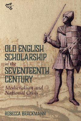 Old English Scholarship in the Seventeenth Century(English, Hardcover, Brackmann Rebecca)