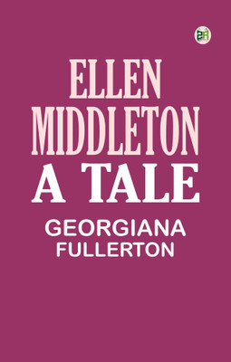 ELLEN MIDDLETON —A TALE(Paperback, Georgiana Fullerton)