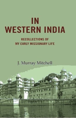 In Western India: Recollections of My Early Missionary Life [Hardcover](Hardcover, J. Murray Mitchell)
