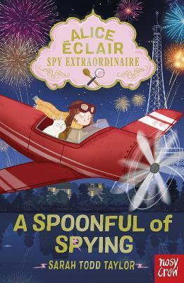 Alice Eclair, Spy Extraordinaire! A Spoonful of Spying(English, Paperback, Todd Taylor Sarah)