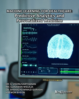 MACHINE LEARNING FOR HEALTHCARE: PREDICTIVE ANALYTICS AND PERSONALIZED MEDICINE(Paperback, Dr. G. Vishnuvarthanan, Mr. Gunawan Widjaja, Dr. Shahazad Niwazi Qurashi, Haewon Byeon)